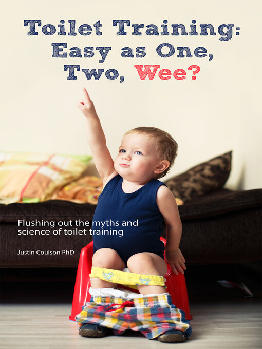 Title details for Toilet Training: Easy as One, Two, Wee? by Justin Coulson - Available